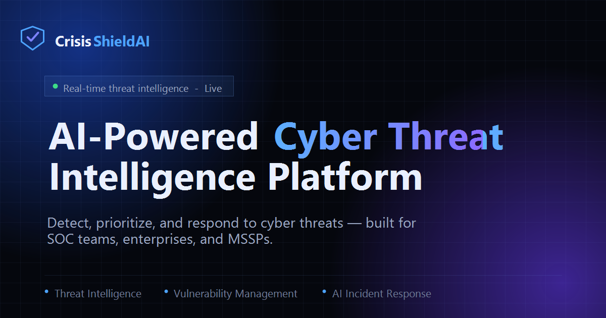 CrisisShieldAI — AI-Powered Cyber Threat Intelligence Platform